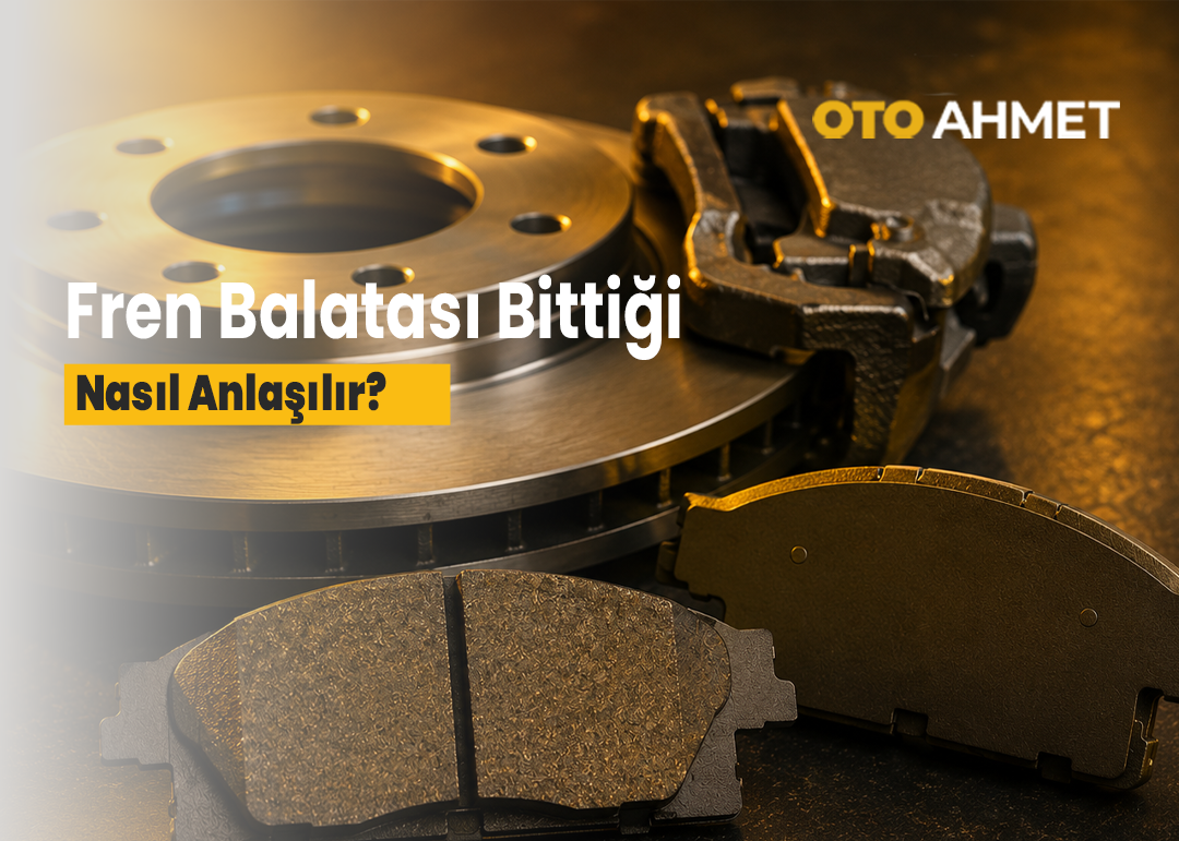 Fren Balatası Bittiği Nasıl Anlaşılır?