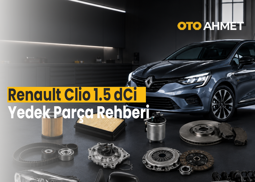 Renault Clio 1.5 dCi Yedek Parça Rehberi | Oto Ahmet